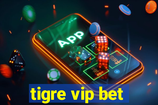 tigre vip bet